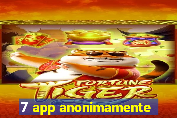 7 app anonimamente